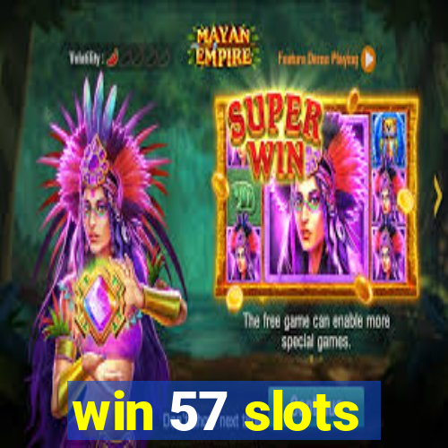 win 57 slots